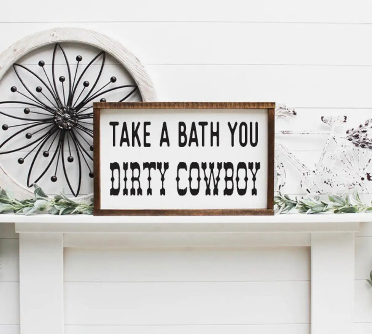 Take a Bath You Dirty Cowboy Wooden Framed Sign